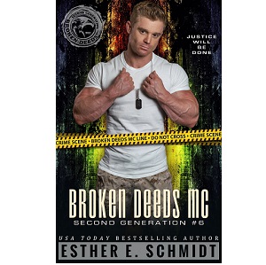 Broken Deeds MC: Second Generation #6 by Esther E. Schmidt