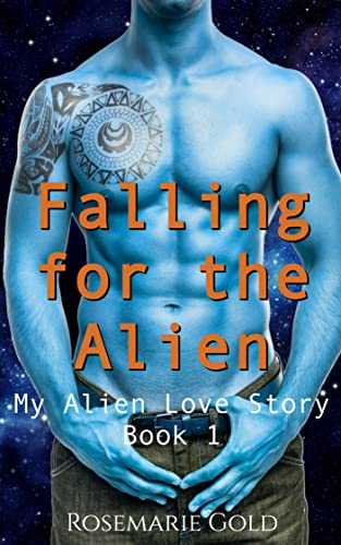 Falling for the Alien by Rosemarie Gold PDF Download