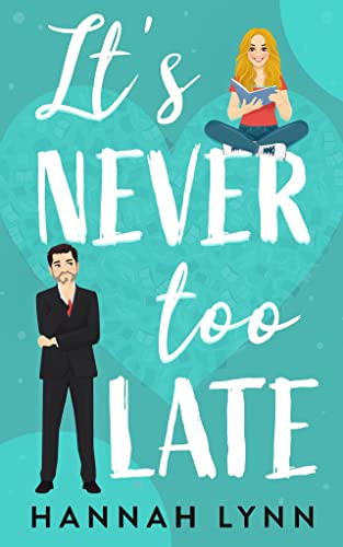 It’s Never Too Late by Hannah Lynn PDF Download