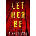 Let Her Be by Blake Pierce PDF Download