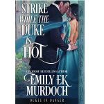 Strike While the Duke is Hot by Emily E K Murdoch PDF Download