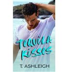 Tequila Kisses by T. Ashleigh PDF Download