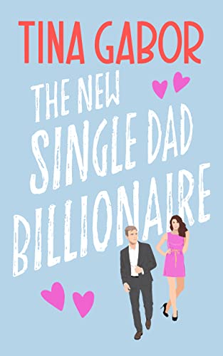 The New Single Dad Billionaire by Tina Gabor PDF Download