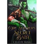 The Orc Soldier’s Secret Baby by Celeste King PDF Download