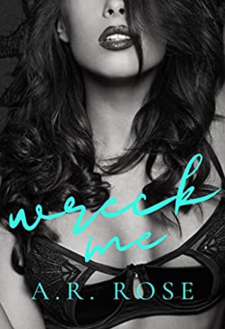 Wreck Me by A.R. Rose PDF Download
