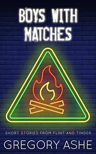 Boys with Matches by Gregory Ashe PDF Download Video Library