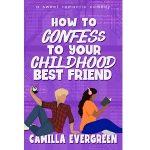 How to Confess to Your Childhood Best Friend by Camilla Evergreen PDF Download Video Library