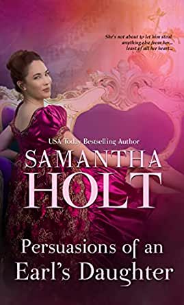Persuasions of an Earl’s Daughter by Samantha Holt PDF Download Video Library