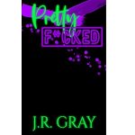 Pretty Fcked by J.R. Gray PDF Download