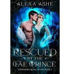 Rescued By the Fae Prince by Alexa Ashe PDF Download Audio Book