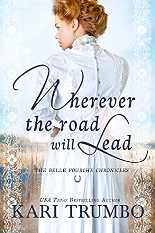 Wherever the Road Will Lead by Kari Trumbo PDF Download Video Library