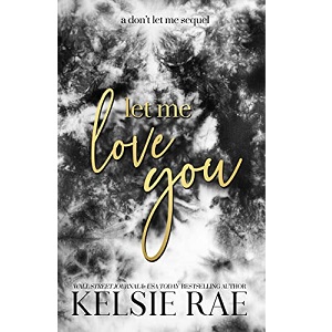 Let Me Love You by Kelsie Rae PDF Download