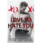 Love to Hate You by Pippa Langhorn PDF Download