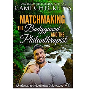 Matchmaking the Bodyguard and the Philanthropist by Cami Checketts PDF Download