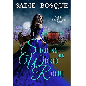 Seducing Her Wicked Rogue by Sadie Bosque PDF Download