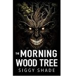 The Morning Wood Tree by Siggy Shade PDF Download