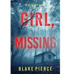 Girl, Missing by Blake Pierce PDF Download