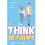 I Think He Knows by Katie Bailey PDF Download