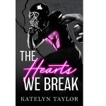 The Hearts We Break by Katelyn Taylor PDF Download