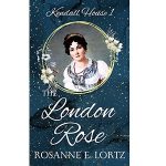 The London Rose by Rosanne E. Lortz PDF Download