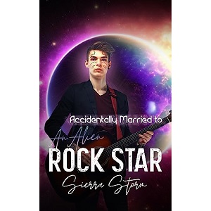 Accidentally Married to An Alien Rock Star by Sierra Storm PDF Download