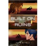 Built on Ruins by Kate S. Toll PDF Download