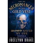 How the Necromancer in the Gold Vest Saved My Life by Jocelynn Drake PDF Download