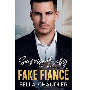 Surprise Baby For My Fake Fiancé by Bella Chandler PDF Download