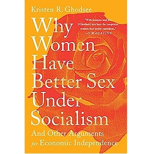 Why Women Have Better Sex Under Socialism by Kristen R. Ghodsee PDF Download