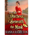 Beneath the Duke’s Mask by Hanna Hamilton PDF Download