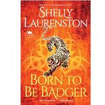 Born to Be Badger by Shelly Laurenston PDF Download