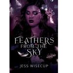 Feathers From the Sky by Jess Wisecup PDF Download