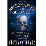 How the Necromancer in the Gold Vest Saved My Life Disaster #3 by Jocelynn Drake PDF Download