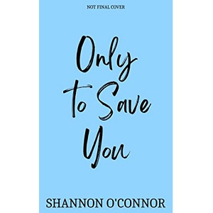 Only to Save You by Shannon O’Connor PDF Download