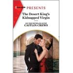 The Desert King's Kidnapped Virgin by Caitlin Crews PDF Download