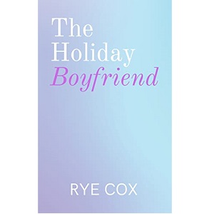 The Holiday Boyfriend by Rye Cox PDF Download