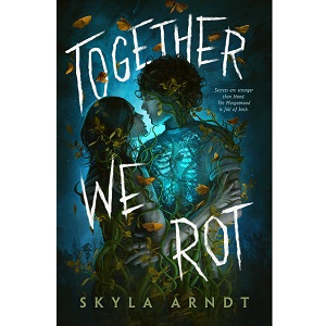 Together We Rot by Skyla Arndt PDF Download