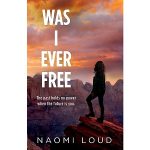Was I Ever Free by Naomi Loud PDF Download