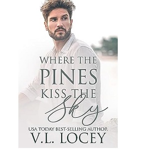 Where the Pines Kiss the Sky by V. L. Locey PDF Download