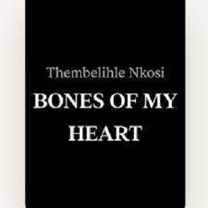 BONES OF MY HEART by Thembelihle Nkosi PDF Download