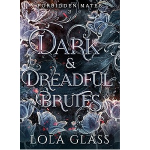 Dark & Dreadful Brutes by Lola Glass PDF Download
