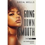 Going Down Smooth, Part Two by Dreia Wells PDF Download
