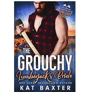 The Grouchy Lumberjack’s Bride by Kat Baxter