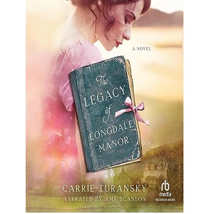 The Legacy of Longdale Manor by Carrie Turansky PDF Download