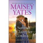 A Summer to Claim Her Cowboy by Maisey Yates