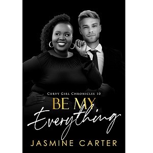 Be My Everything by Jasmine Carter