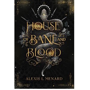 House of Bane and Blood by Alexis L. Menard