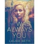 It Was Always You by Laura Beth