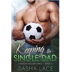 Keeping the Single Dad by Sasha Lace