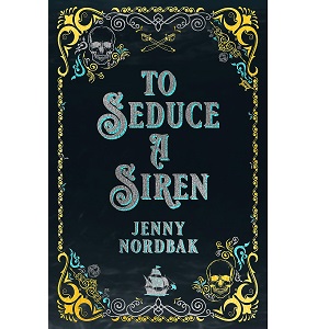 To Seduce a Siren Dangerous Tides Series by Jenny Nordbak PDF Download